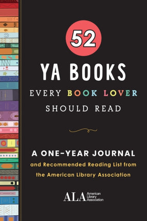 52 YA Books Every Book Lover Should Read: A One Year Journal and Recommended Reading List from the American Library Association