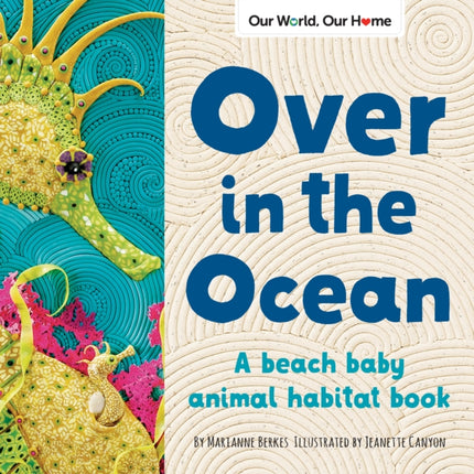 Over in the Ocean: A beach baby animal habitat book