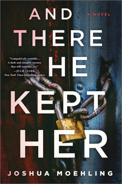 And There He Kept Her: A Novel