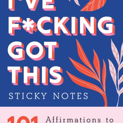 I've F*cking Got This Sticky Notes: 101