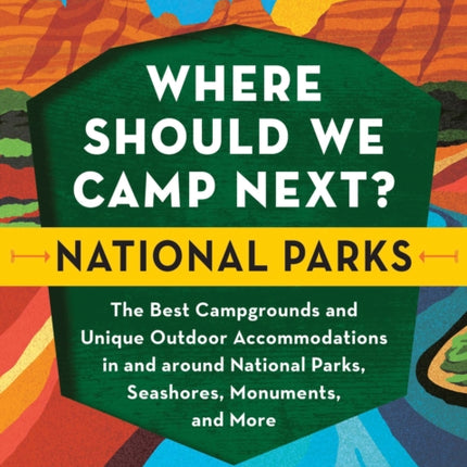 Where Should We Camp Next National Parks
