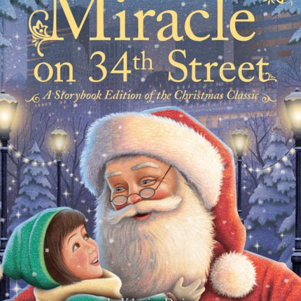 Miracle on 34th Street: A Storybook Edition of the Christmas Classic