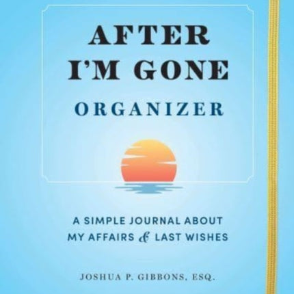 After I'm Gone Organizer: A Simple Journal About