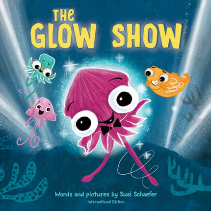 Glow Show, The: A picture book about knowing when to share the spotlight