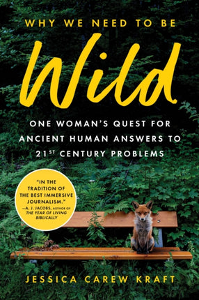 Why We Need to Be Wild: One Woman’s Quest for Ancient Human Answers to 21st Century Problems