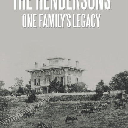 The Hendersons One Family's Legacy: Faith,
