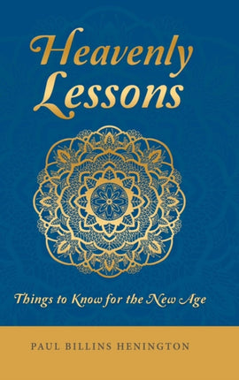 Heavenly Lessons: Things to Know for the New Age
