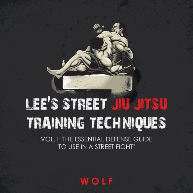 Lee's Street Jiu Jitsu Training Techniques Vol.1