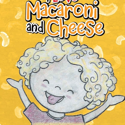 I Love Macaroni and Cheese