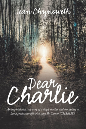 Dear Charlie: An Inspirational True Story of a