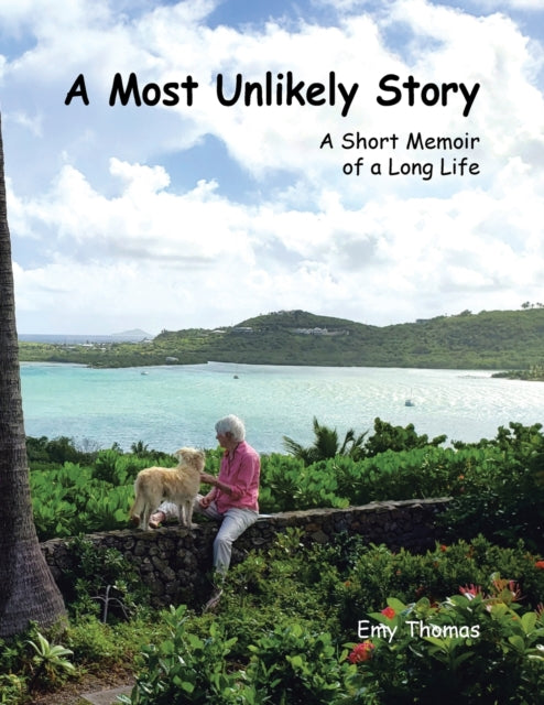 A Most Unlikely Story: A Short Memoir of a Long Life