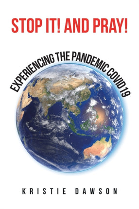 Stop It! and Pray!: Experiencing the Pandemic