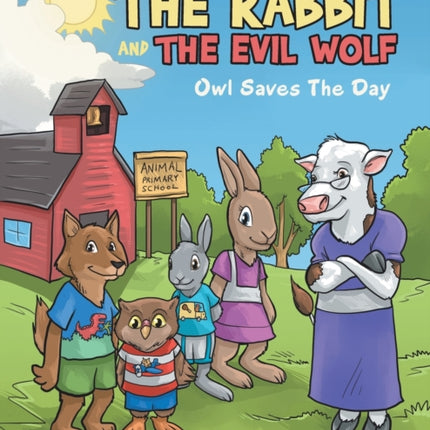 The Rabbit and the Evil Wolf: Owl Saves the Day
