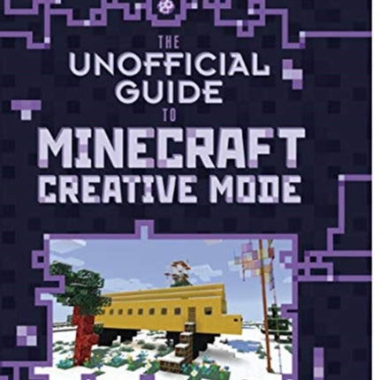 The Unofficial Guide to Minecraft Creative Mode