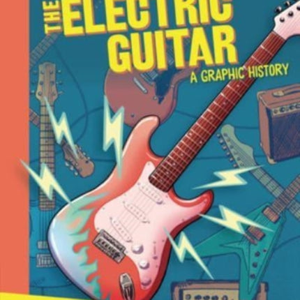 The Electric Guitar: A Graphic History