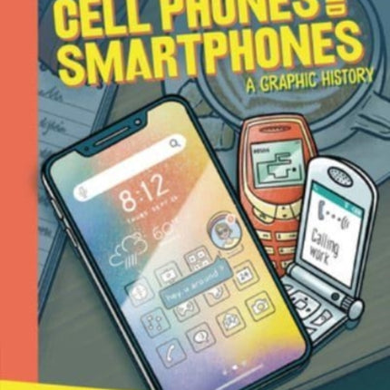 Cell Phones and Smartphones: A Graphic History