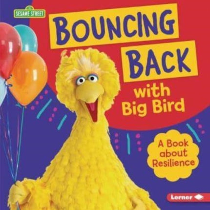 Bouncing Back with Big Bird: A Book About