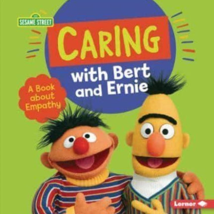 Caring with Bert and Ernie: A Book About Empathy