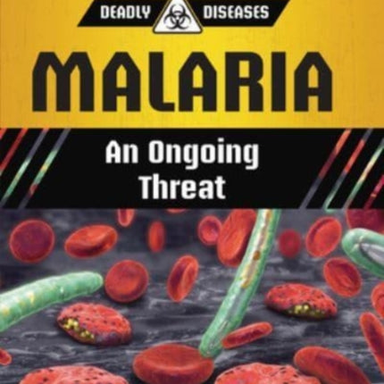 Malaria: An Ongoing Threat