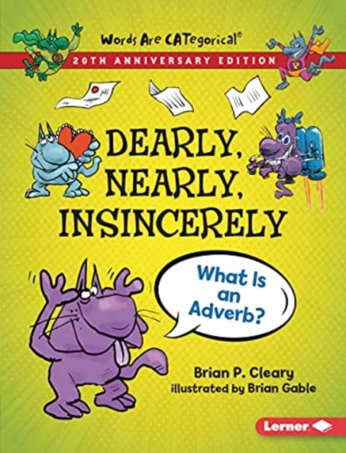 Dearly, Nearly, Insincerely, 20th Anniversary Edition: What Is an Adverb?