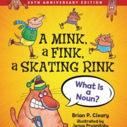 A Mink, a Fink, a Skating Rink, 20th Anniversary Edition: What Is a Noun?