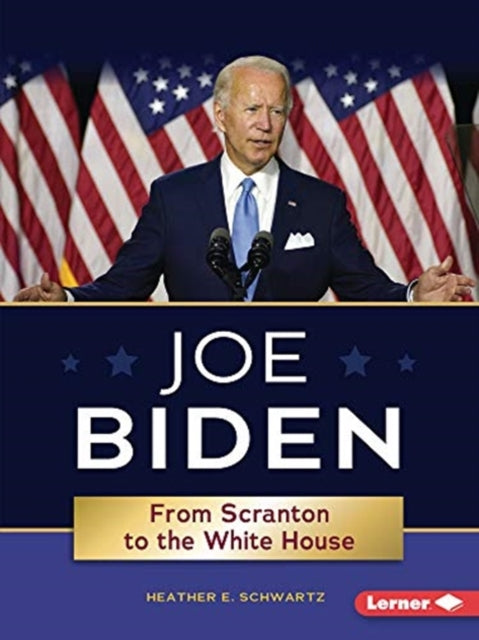 Joe Biden: From Scranton to the Whitehouse