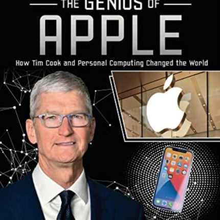 The Genius of Apple: How Tim Cook and Personal Computing Changed the World