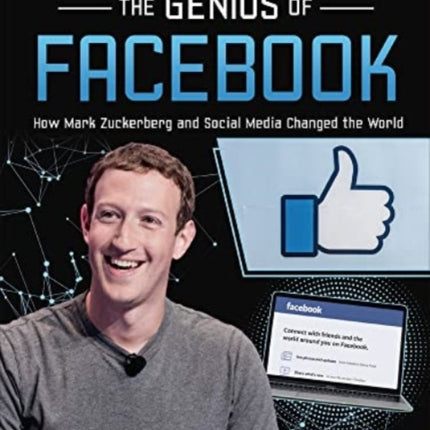 The Genius of Facebook: How Mark Zuckerberg and Social Media Changed the World