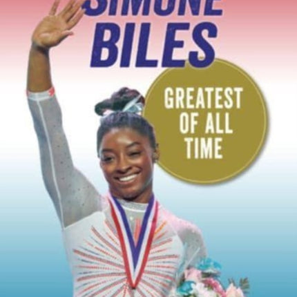 Simone Biles: Greatest of All Time