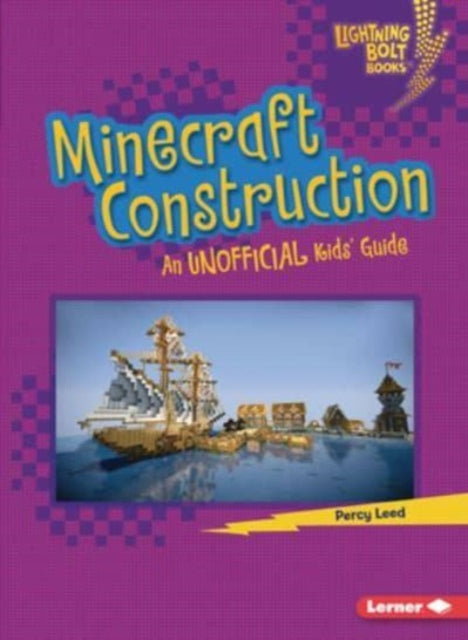 Minecraft Construction: An Unofficial Kids' Guide