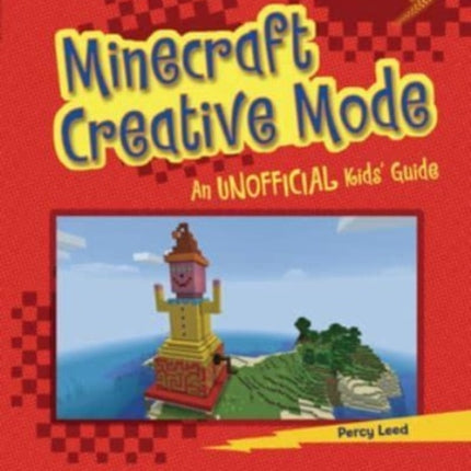 Minecraft Creative Mode: An Unofficial Kids' Guide