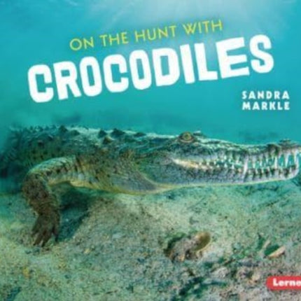 On the Hunt with Crocodiles