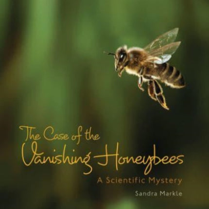 The Case of the Vanishing Honeybees: A Scientific Mystery