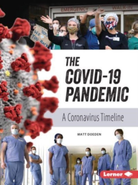 The Covid-19 Pandemic: A Coronavirus Timeline