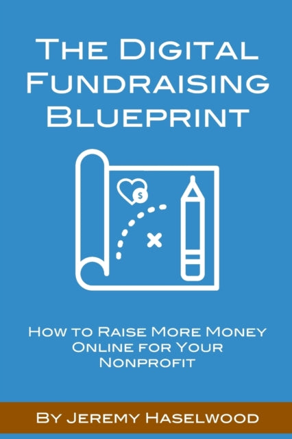 The Digital Fundraising Blueprint: How to Raise