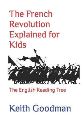 The French Revolution Explained for Kids: The English Reading Tree