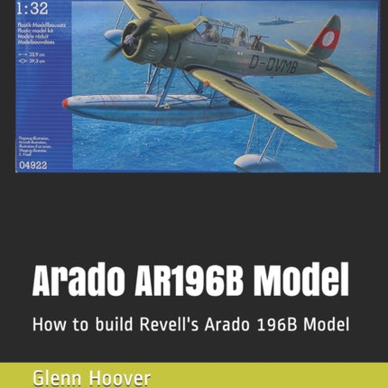 Arado AR196B Model: How to build Revell's Arado 196B Model