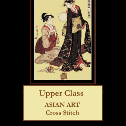 Upper Class: Asian Art Cross Stitch Pattern