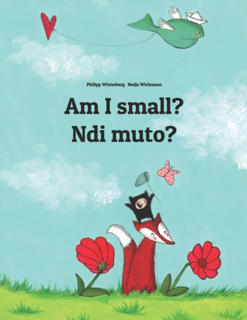 Am I small? Ndi muto?: English-Kirundi/Rundi (Ikirundi): Children's Picture Book (Bilingual Edition)