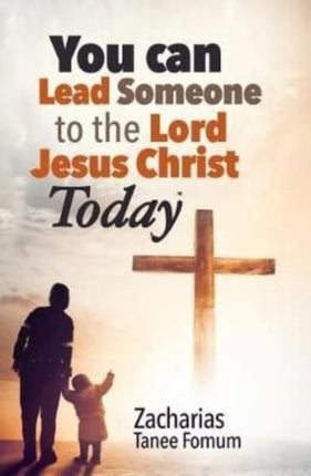 You Can Lead Someone To The Lord Jesus Christ