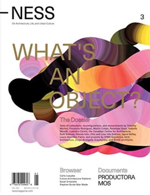 NESS. On Architecture, Life, and Urban Culture, Issue 3: What’s an Object?