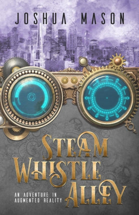 Steam Whistle Alley: An Adventure in Augmented