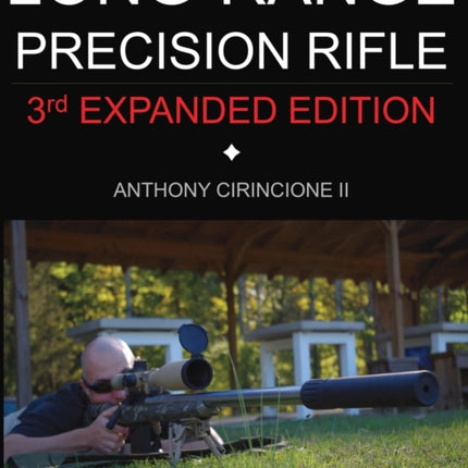 Long Range Precision Rifle: The Complete Guide to Hitting Targets at Distance