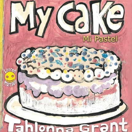 My Cake / Mi Pastel: A Fun-Filled Food Journey