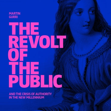 The Revolt of The Public and the Crisis of Authority in the New Millenium