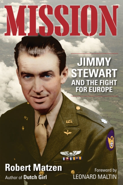 Mission Jimmy Stewart and the Fight for Europe