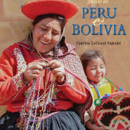 A Textile Traveler's Guide to Peru & Bolivia