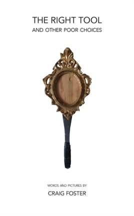 The Right Tool: and Other Poor Choices