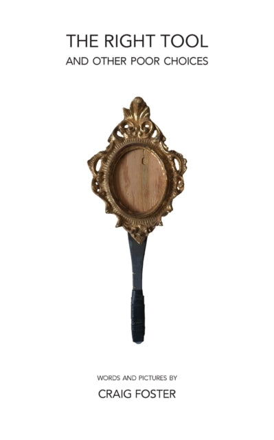 The Right Tool: and Other Poor Choices