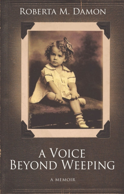 A Voice Beyond Weeping: A Memoir